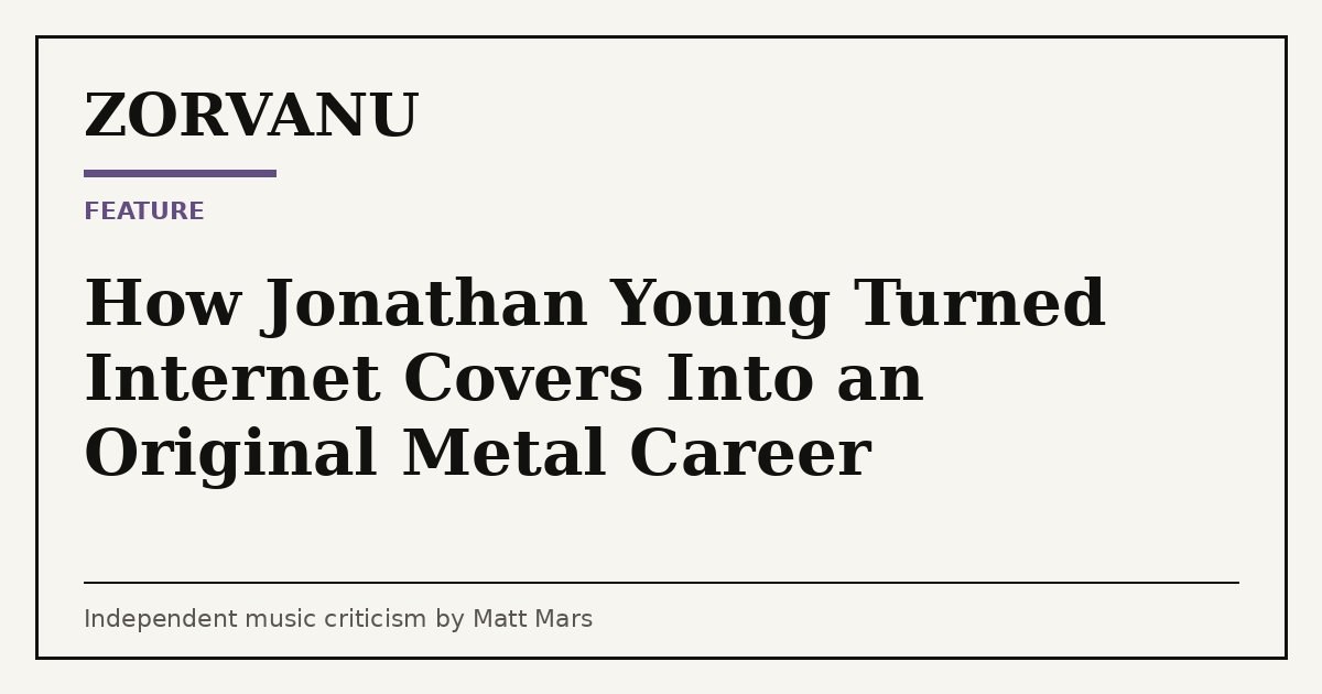 Editorial cover for How Jonathan Young Turned Internet Covers Into an Original Metal Career