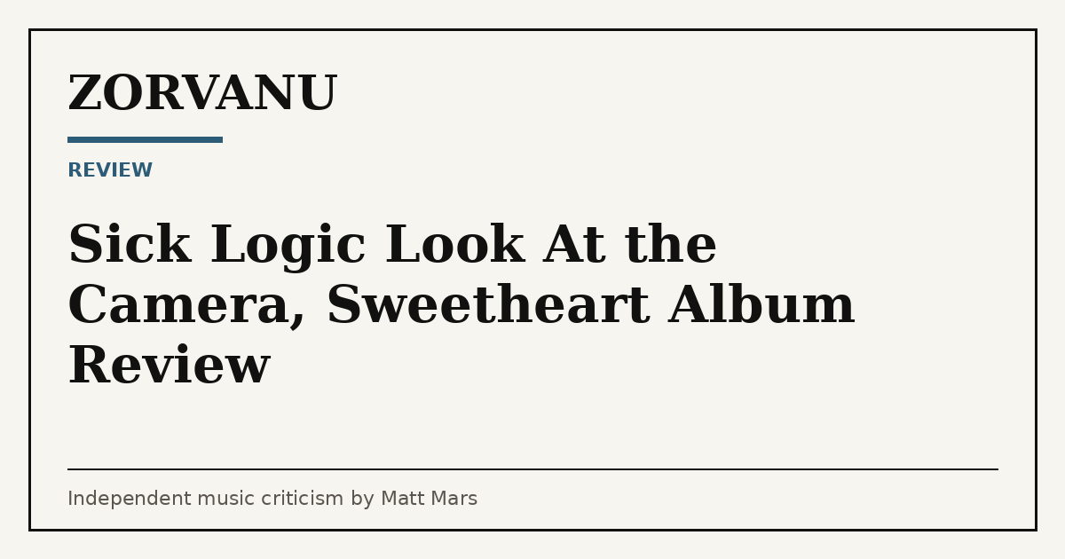 Editorial cover for Sick Logic Look At the Camera, Sweetheart Album Review